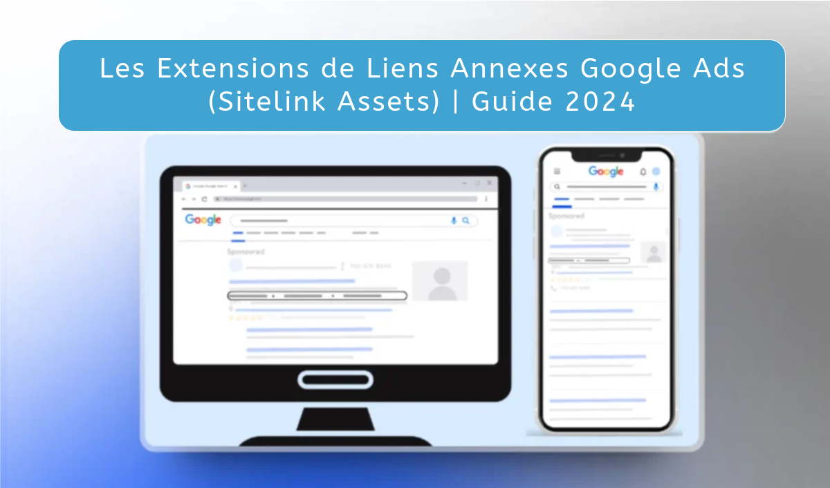 Les extensions de Liens Annexes Google Ads